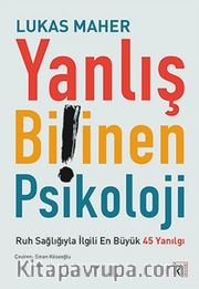 Yanlış Bilinen Psikoloji <br /> Ruh Sağlığıyla İlgili En Büyük 45 Yanılgı