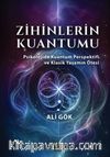 Zihinlerin Kuantumu & Psikolojide Kuantum Perspektifi ve Klasik Yaşamın Ötesi