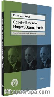 Üç Felsefî Mesele: Hayat, Ölüm, İrade