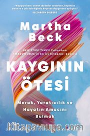 Kaygının Ötesi: Merak, Yaratıcılık ve Hayatın Amacını Bulmak