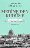 Medine'den Kudüs'e & Hz. Peygamber'in (sav) Beytü'l-Makdis'i Fetih Stratejisi