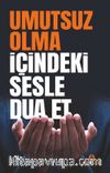 Umutsuz Olma İçindeki Sesle Dua Et