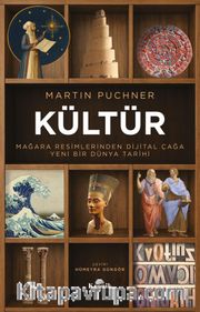 Kültür <br /> Mağara Resimlerinden Dijital Çağa Yeni Bir Dünya Tarihi