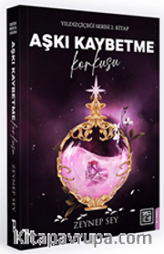 Aşkı Kaybetme Korkusu / Yıldızçiçeği Serisi 2. Kitap