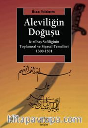 Aleviliğin Doğuşu <br /> Kızılbaş Sufiliğinin Toplumsal ve Siyasal Temelleri 1300-1501