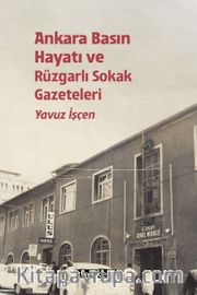 Ankara Basın Hayatı ve Rüzgarlı Sokak Gazeteler