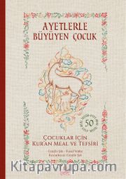 Ayetlerle Büyüyen Çocuk <br /> Çocuklar İçin Kur'an Meal ve Tefsiri