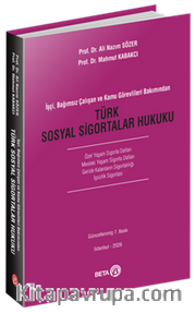 İşçi, Bağımsız Çalışan ve Kamu Görevlileri Bakımından Türk Sosyal Sigortalar Hukuku