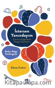 İstersen Yanındayım <br /> Çocuk ve Ergenlerde Duygu Düzenleme