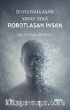 Duygusallaşan Yapay Zeka Robotlaşan İnsan