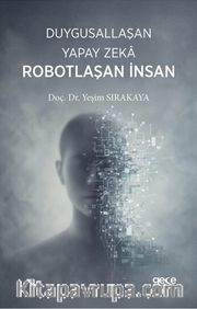 Duygusallaşan Yapay Zeka Robotlaşan İnsan