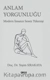 Anlam Yorgunluğu & Modern İnsanın Sessiz Tükenişi