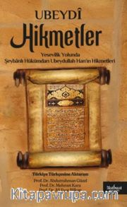 Hikmetler <br /> Yesevîlik Yolunda Şeybanlı Hükümdarı Ubeydullah Han'ın Hikmetleri