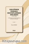 Son Dönem Osmanlı Mekteplerinde Din Dersi (1773-1923)