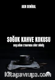 Soğuk Kahve Kokusu <br /> Boşluğun Etrafında Dört Dönüş