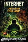 İnternet Lanetli Bir Zehir Midir?