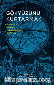 Gökyüzünü Kurtarmak <br /> Galileo'nun Kilise'yle Mücadelesinden Bir Kesit