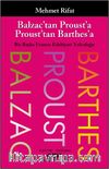 Balzac'tan Proust'a Proust'tan Barthes'a Bir Başka Fransız Edebiyatı Yolculuğu