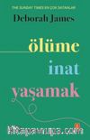 Ölüme İnat Yaşamak