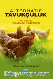 Alternatif Tavukçuluk <br /> Kapalı ve Otlatmalı Sistemler