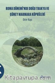 Roma Dönemi̇'nde Doğu Trakya ve Güney Marmara Köprüleri̇