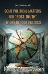 Some Political Matters For “Post-Truth” Future Of Past Politics