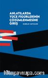 Anlatılarda Yüce Figürlerinin Çözümlemesine Giriş