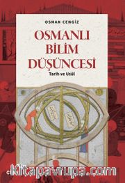 Osmanlı Bilim Düşüncesi <br /> Tarih ve Usûl