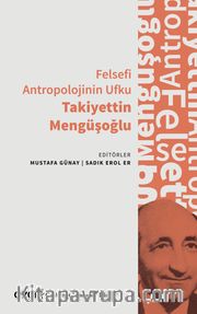 Felsefi Antropolojinin Ufku Takiyettin Mengüşoğlu