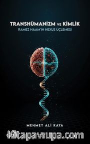 Transhümanizm ve Kimlik Ramez Naam'ın Nexus Üçlemesi