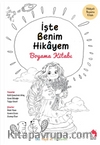 İşte Benim Hikayem : Boyama Kitabı