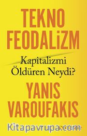 Teknofeodalizm: Kapitalizmi Öldüren Neydi?