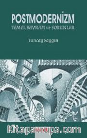 Postmodernizm <br /> Temel Kavramlar ve Sorunlar