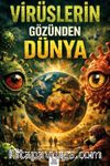 Virüslerin Gözünden Dünya