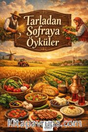 Tarladan Sofraya Öyküler
