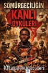 Sömürgeciliğin Kanlı Öyküleri