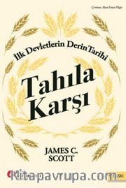 Tahıla Karşı <br /> İlk Devletlerin Derin Tarihi