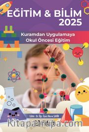 Eğitim - Bilim 2025: Kuramdan Uygulamaya Okul Öncesi Eğitim