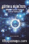 Eğitim - Bilim 2025: Steam Tabanlı Eğitimde Güncel Yaklaşımlar