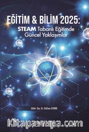 Eğitim - Bilim 2025: Steam Tabanlı Eğitimde Güncel Yaklaşımlar