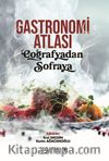 Gastronomi Atlası: Coğrafyadan Sofraya