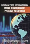 Kuramsal ve Politik Tartışmalar Işığında Makro İktisadi Olgular, Piyasalar ve Kurumlar
