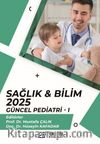 Sağlık - Bilim 2025:  Güncel Pediatri I