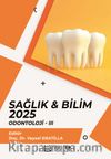 Sağlık - Bilim 2025:  Odontoloji III