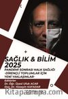 Sağlık - Bilim 2025: Pandemi Sonrası Halk Sağlığı-Dirençli Toplumlar İçin Yeni Yaklaşımlar-