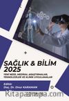 Sağlık & Bilim 2025: Yeni Nesil Medikal Araştırmalar, Teknolojiler ve Klinik Uygulamalar