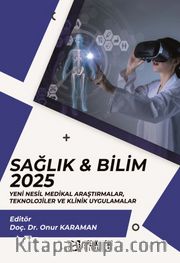 Sağlık - Bilim 2025: Yeni Nesil Medikal Araştırmalar, Teknolojiler ve Klinik Uygulamalar