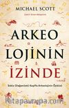 Arkeolojinin İzinde & Sekiz Olağanüstü Keşifle Arkeolojinin Öyküsü