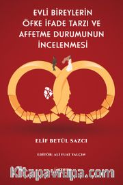 Evli Bireylerin Öfke İfade Tarzı ve Affetme Durumunun İncelenmesi