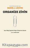 Organize Zihin & Aşırı Bilgi Çağında Doğru Düşünme Sanatı
